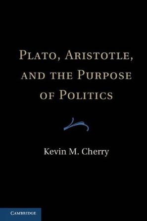 Plato, Aristotle, and the Purpose of Politics